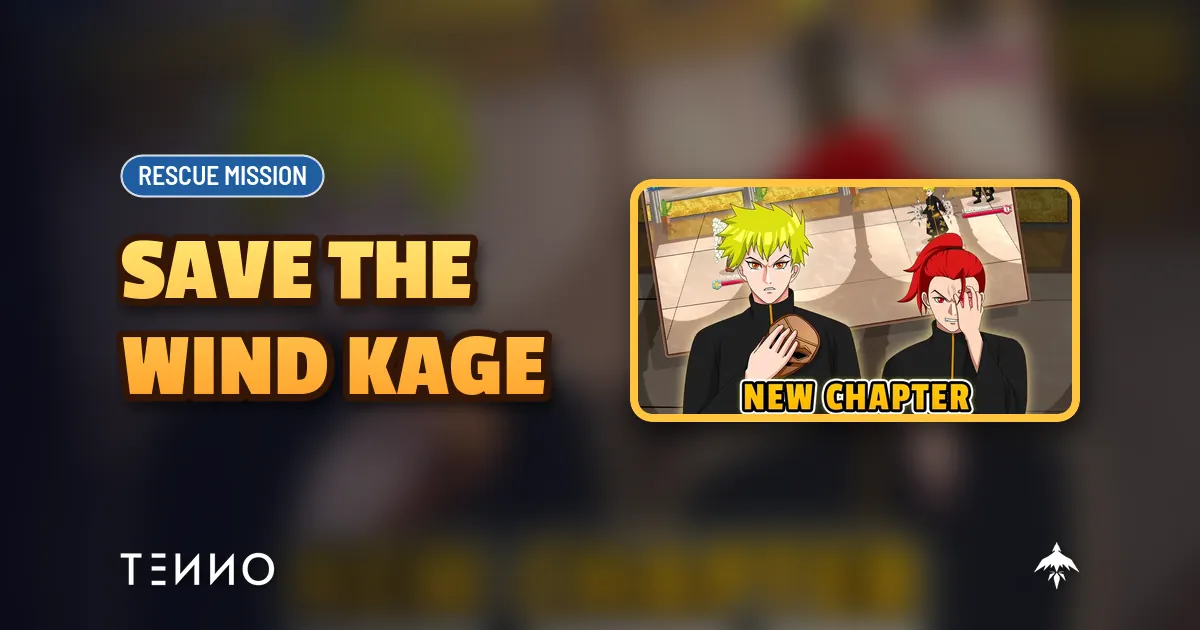Rescue Mission: Save the Wind Kage! - Tenno Ultimate Ninja RPG Wiki